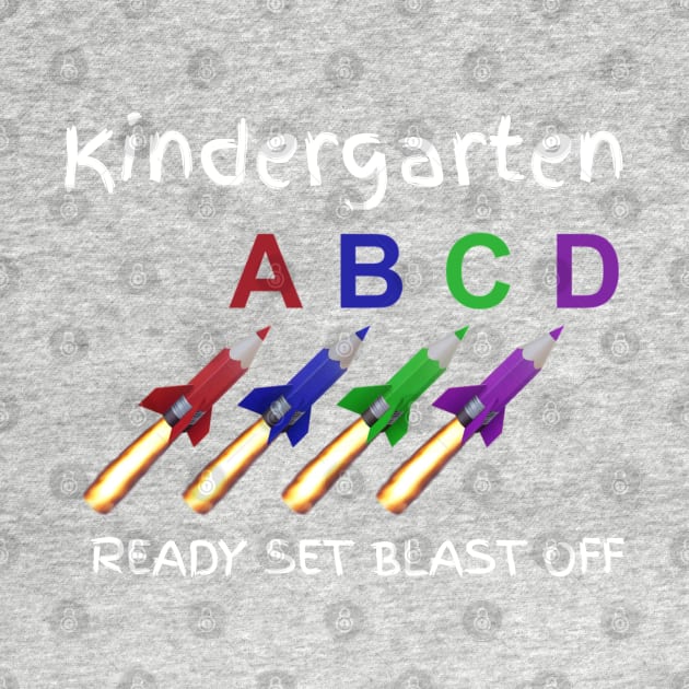 Kindergarten Ready Set Blast Off Kindergarten Students and Teachers by screamingfool